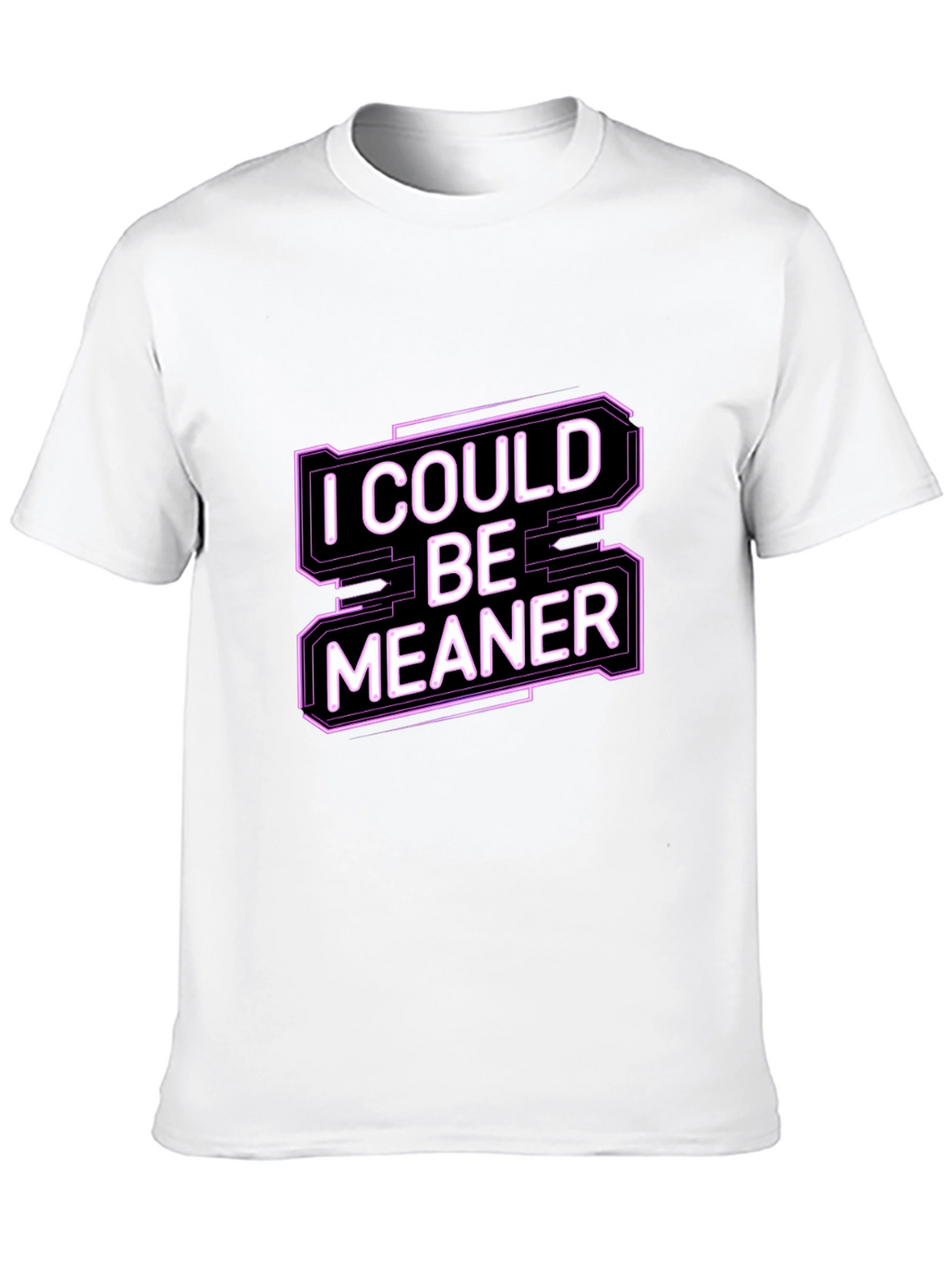 I Could Be Meaner Funny Graphic Tee