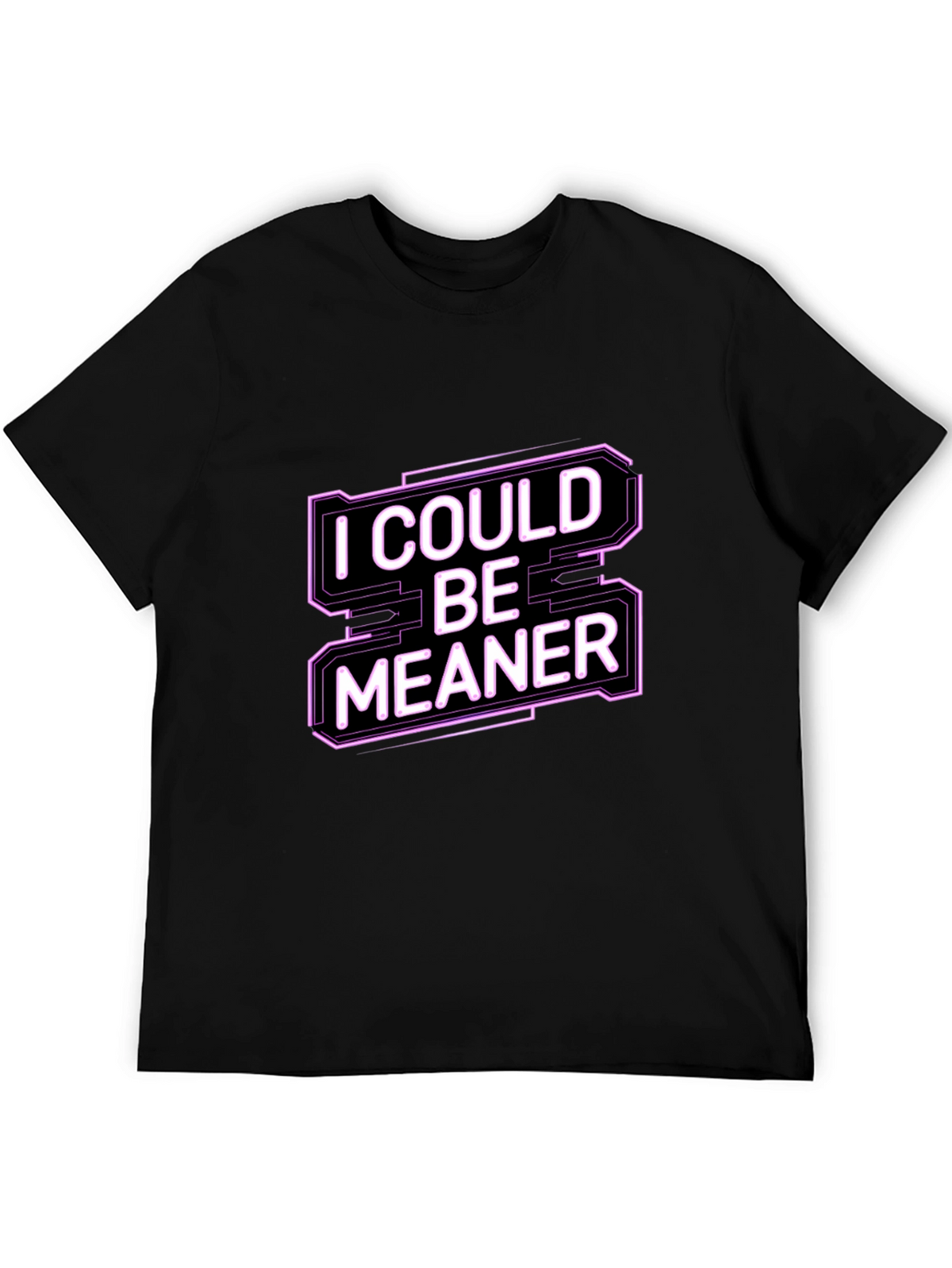 I Could Be Meaner Funny Graphic Tee