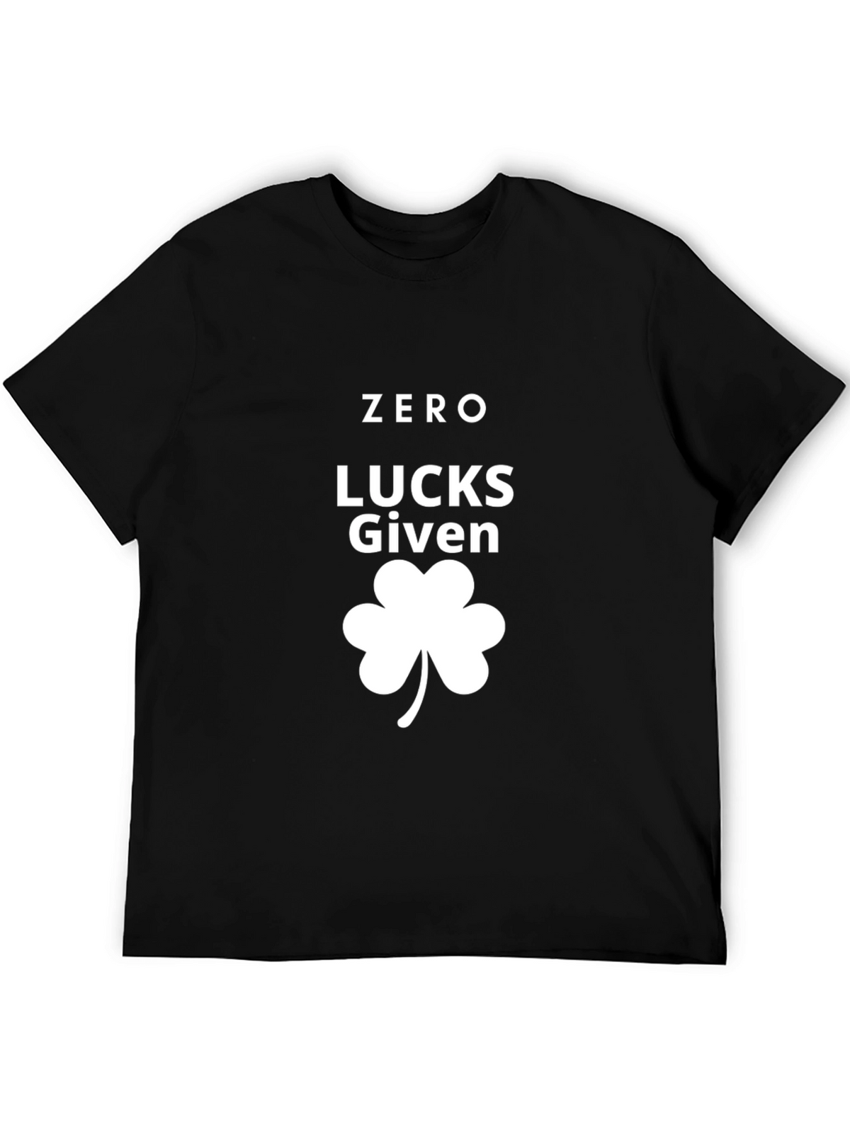 Zero Lucks Given St. Patricks Day T-Shirt