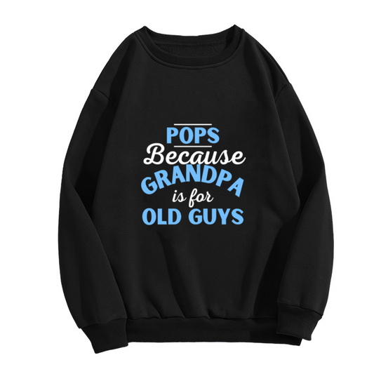POPS Because GRANDPA is for OLD GUYS Funny Crewneck Sweatshirt for New Grandpas