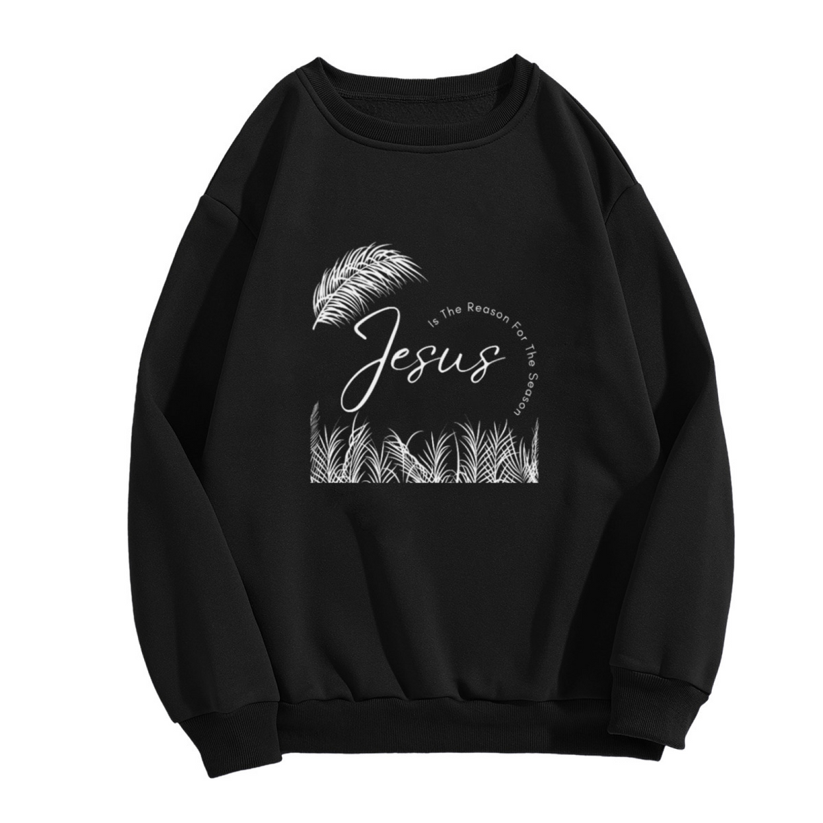 Jesus Is The Reason For The Season Crewneck Sweatshirt, Palm Leaf Christian Faith Pullover, Religious Easter Gift
