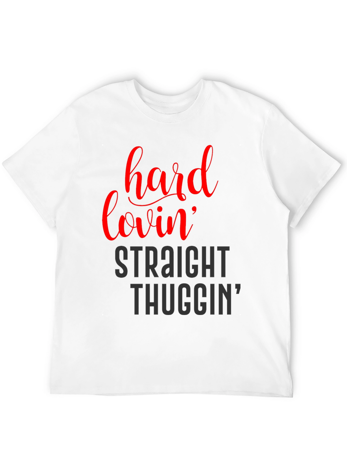 Hard Lovin Straight Thuggin Graphic T-Shirt