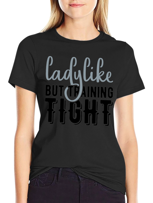 Lady Like But Training Tight Graphic Tee