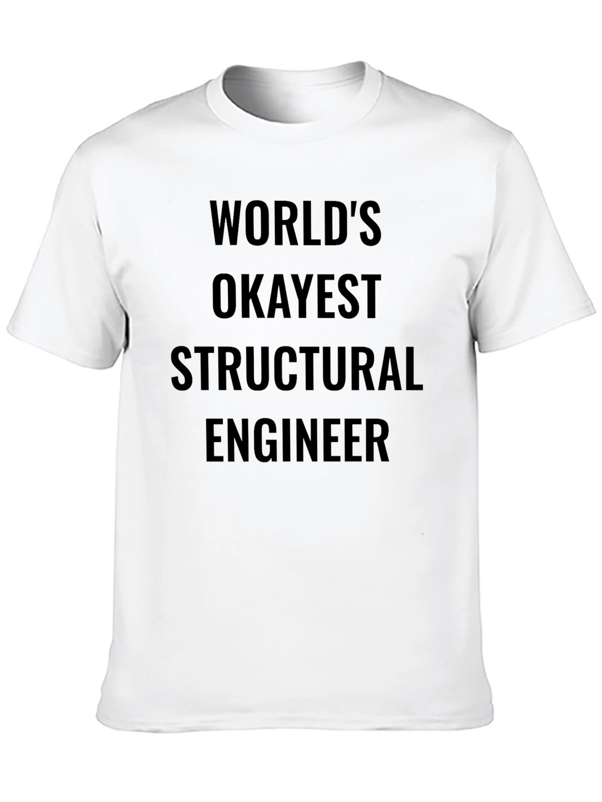 Worlds Okayest Structural Engineer T-Shirt