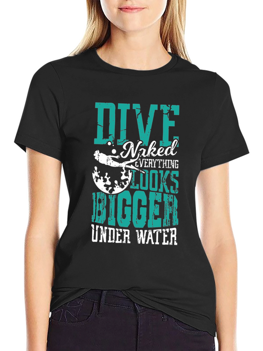 Dive Naked Everything Looks Bigger T-Shirt