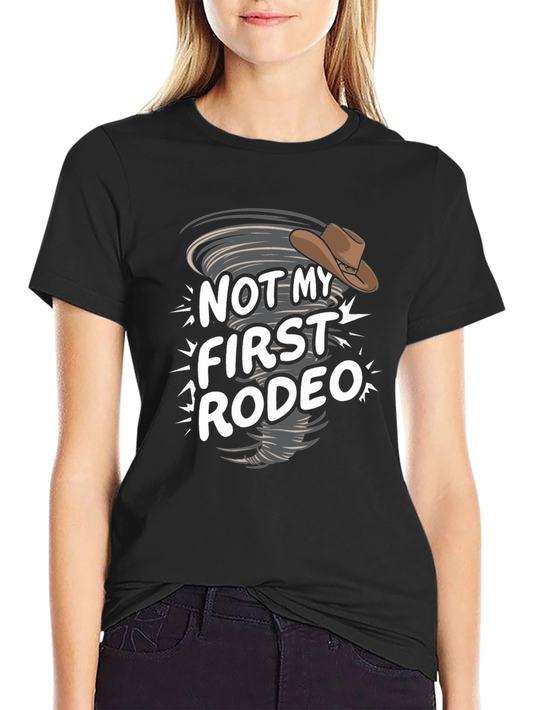 Not My First Rodeo Graphic Tee - Cowboy Humor T-Shirt
