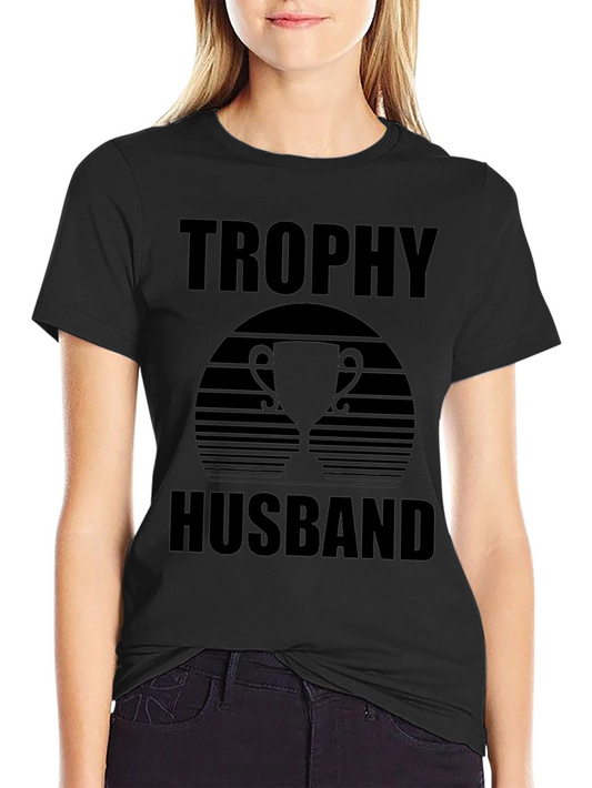 Trophy Husband Graphic T-Shirt - Novelty Gift for Men