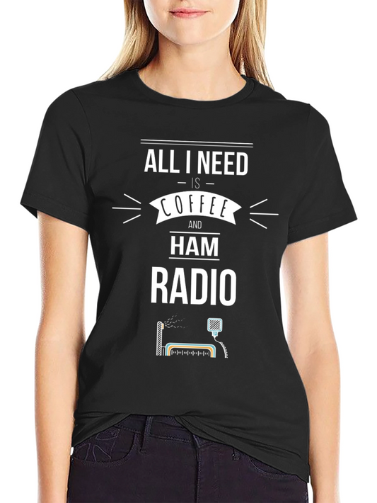 Coffee & Ham Radio T-Shirt - All I Need