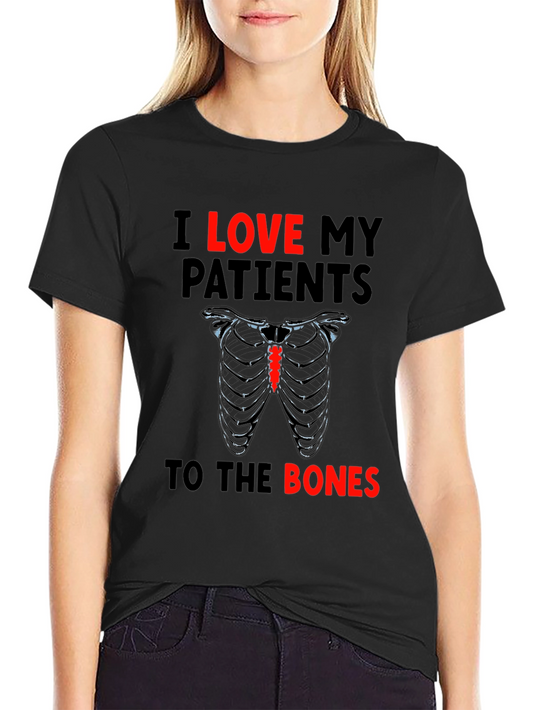 I Love My Patients to the Bones T-Shirt