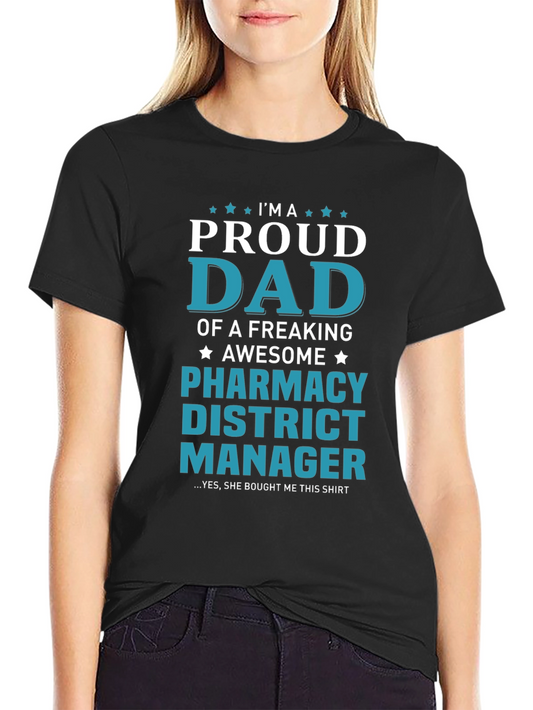 Proud Dad Pharmacy District Manager T-Shirt