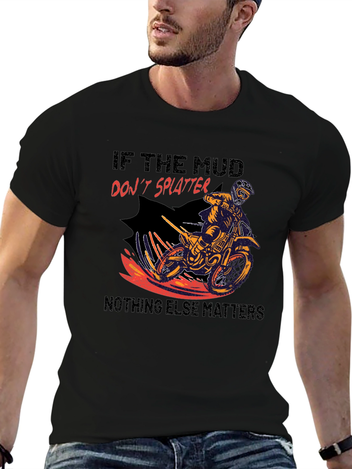 Mud Splatter Motocross T-Shirt - Nothing Else Matters