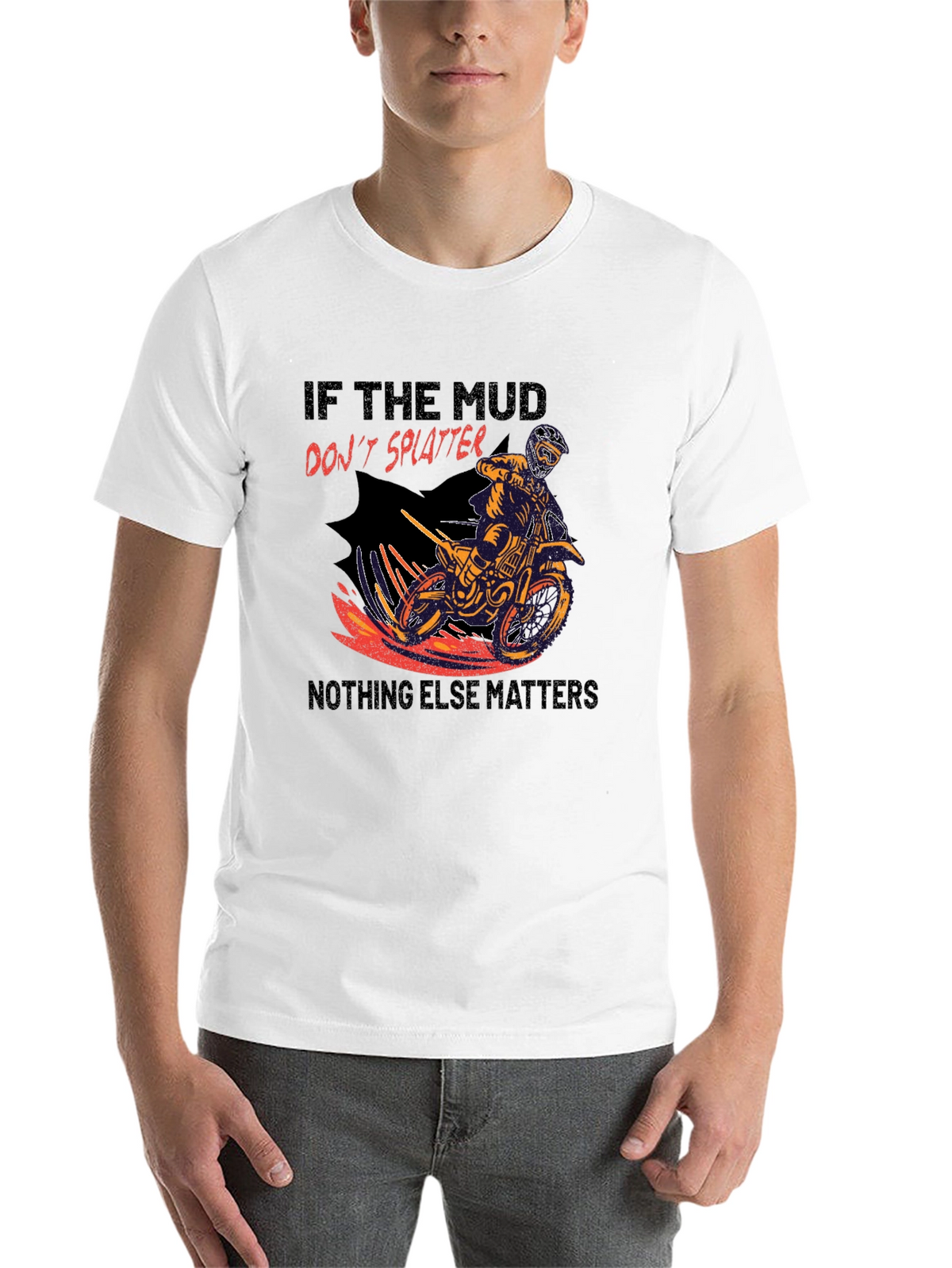 Mud Splatter Motocross T-Shirt - Nothing Else Matters