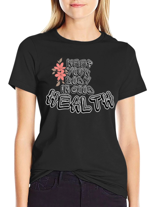 Keep Your Body In Good Health Tee