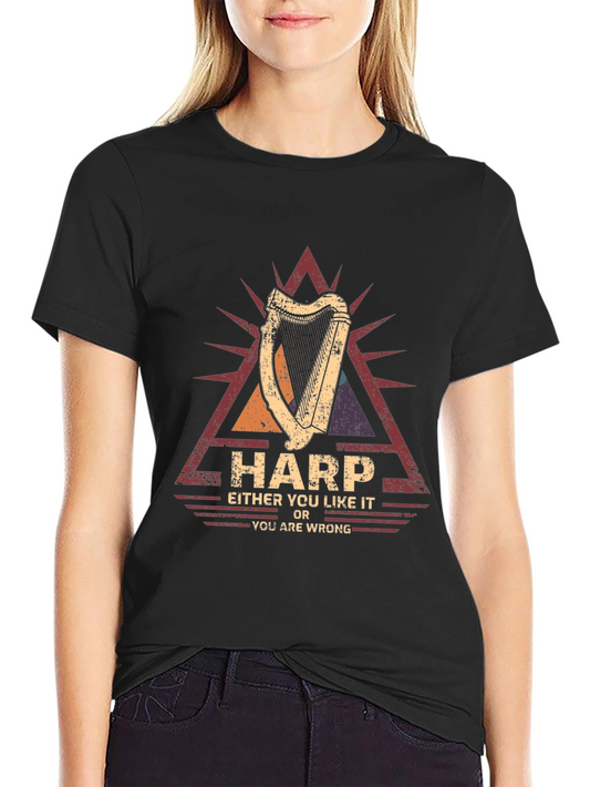 Harp Music Lover T-Shirt - Either You Like It or You Are Wrong!