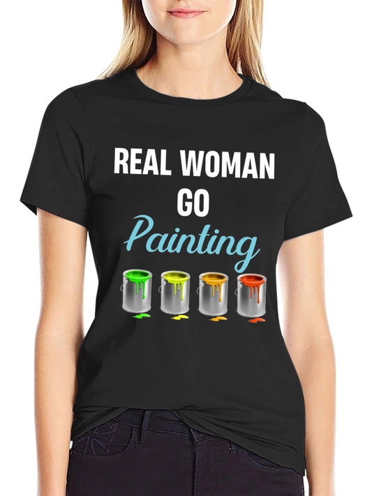 Real Woman Go Painting T-Shirt
