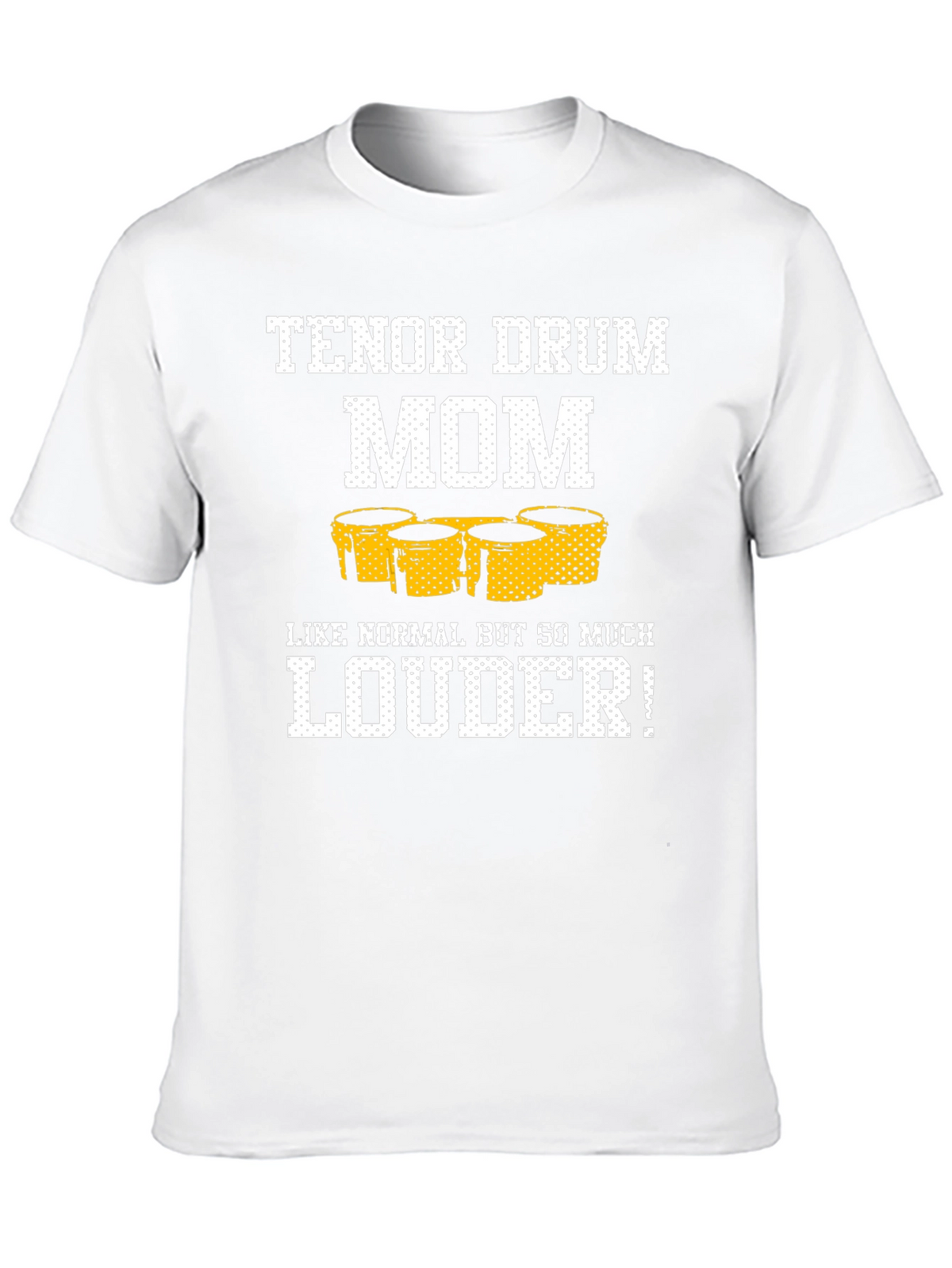 Tenor Drum Mom T-Shirt - Loud and Proud