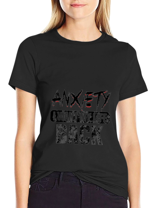 Anxiety - I Want My Life Back T-Shirt