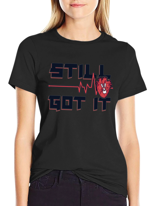 Still Got It Heart T-Shirt - Fun Recovery Tee