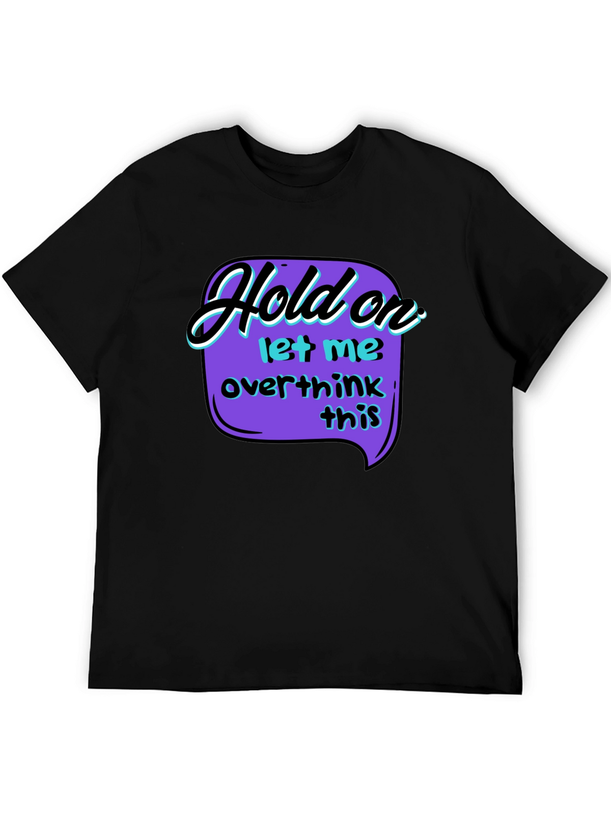 Hold On Overthink T-Shirt - Black Graphic Tee