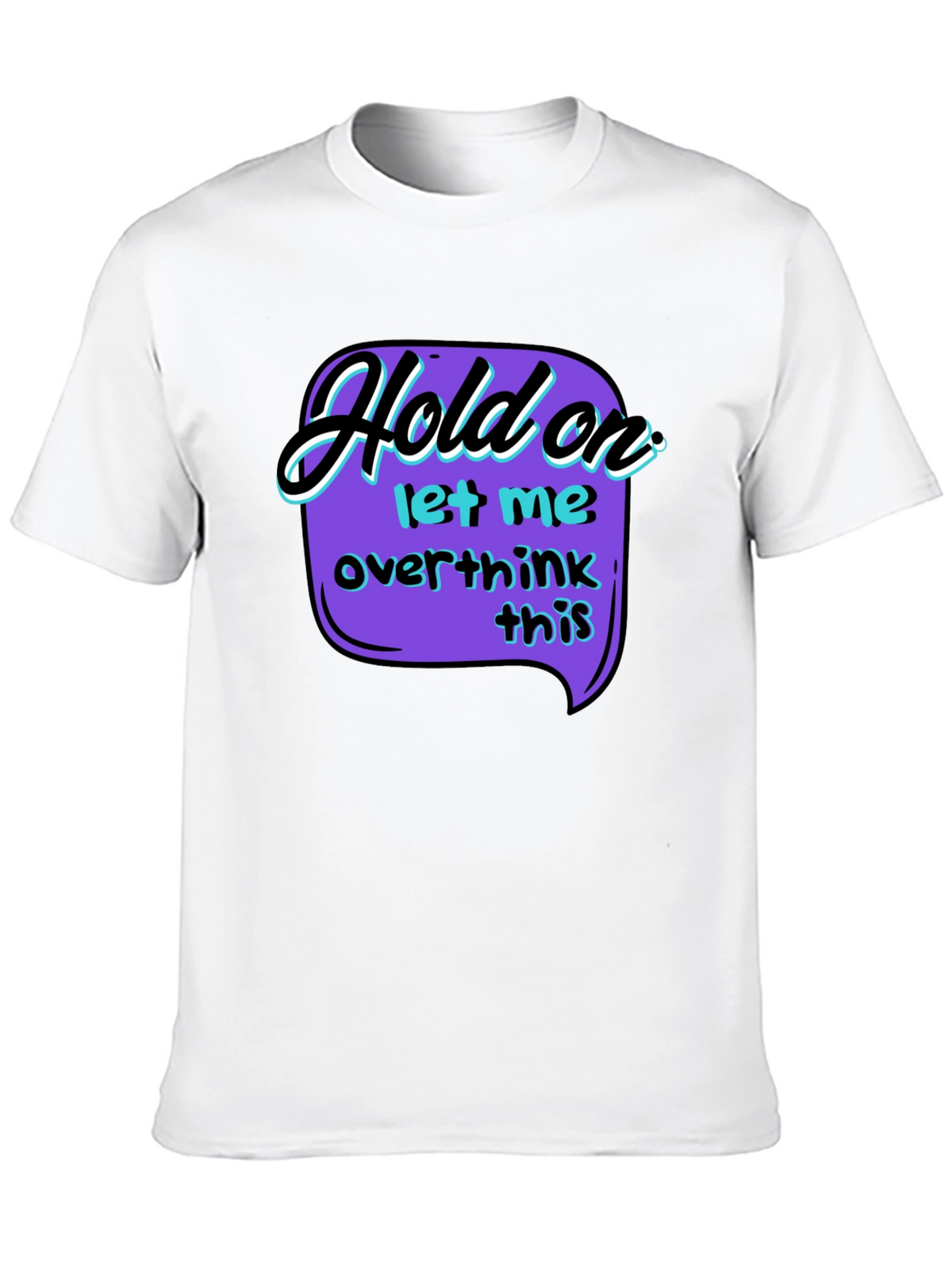 Hold On Overthink T-Shirt - Black Graphic Tee