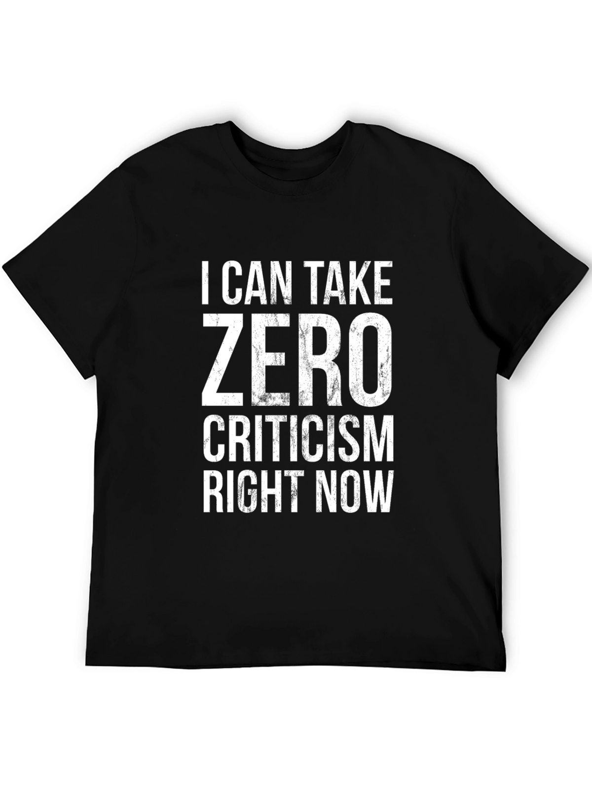 Zero Criticism Graphic Tee - Sarcastic Humor T-Shirt