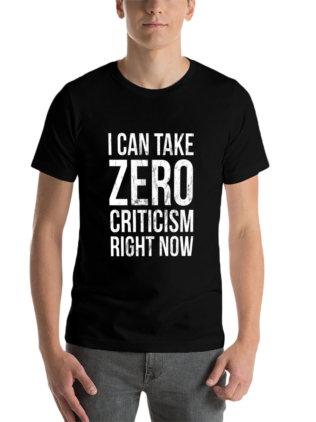 Zero Criticism Graphic Tee - Sarcastic Humor T-Shirt