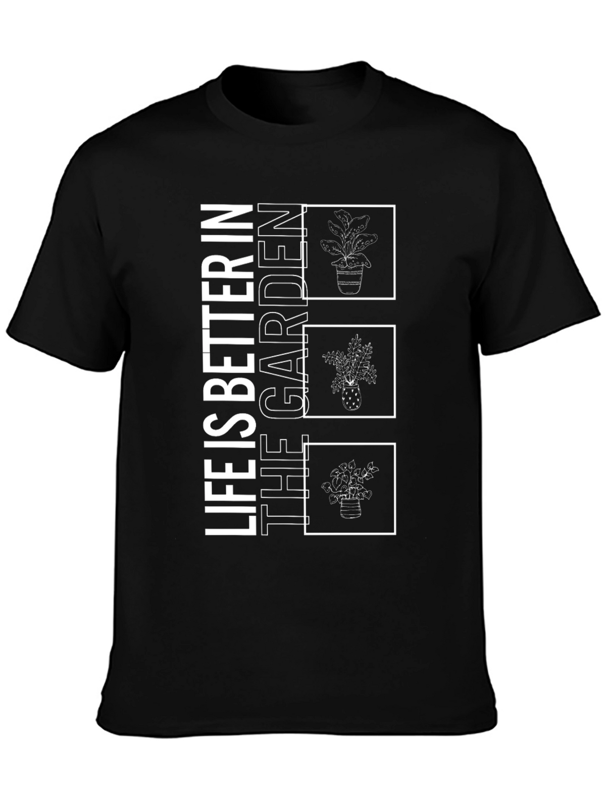 Life is Better in the Garden T-Shirt