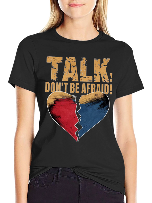 Talk Dont Be Afraid T-Shirt