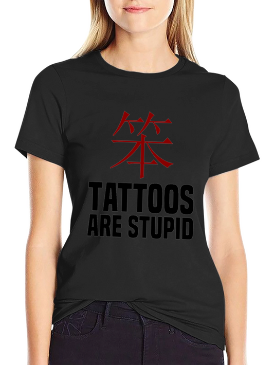Tattoos are Stupid Funny Graphic Tee