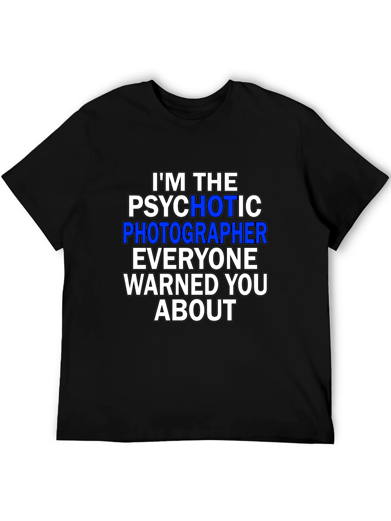 Psychotic Photographer T-Shirt - Funny Photography Tee