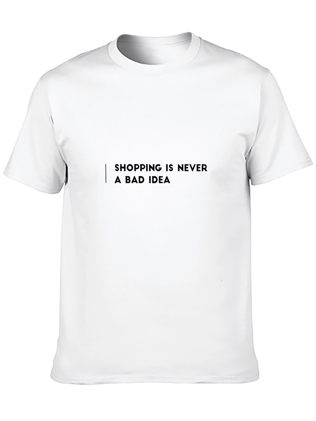 Shopping is Never a Bad Idea T-Shirt