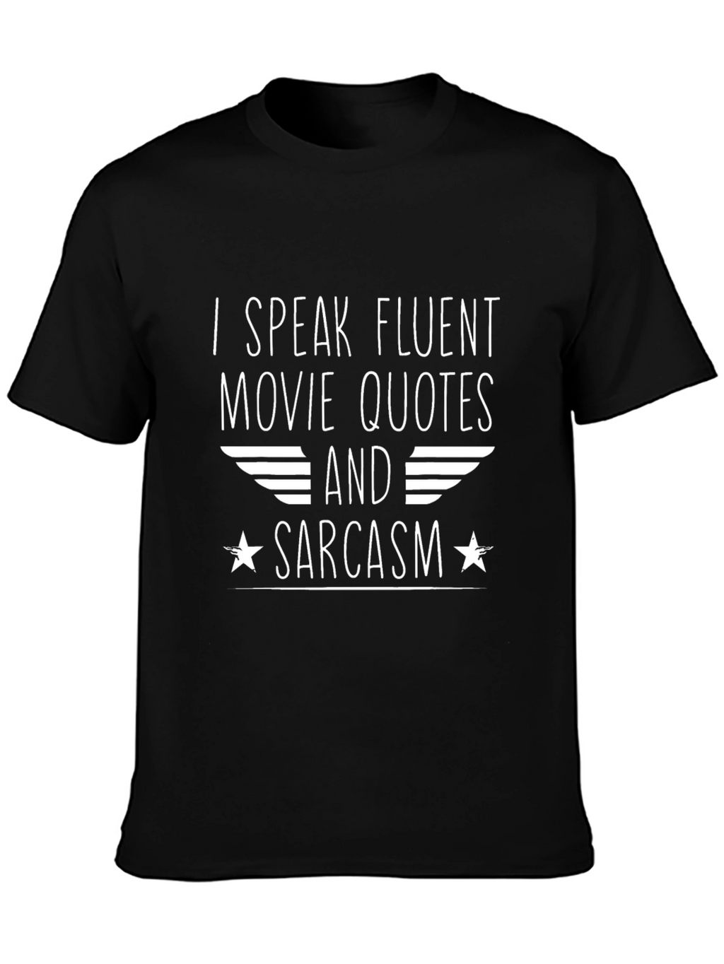 Fluent Movie Quotes & Sarcasm Graphic Tee
