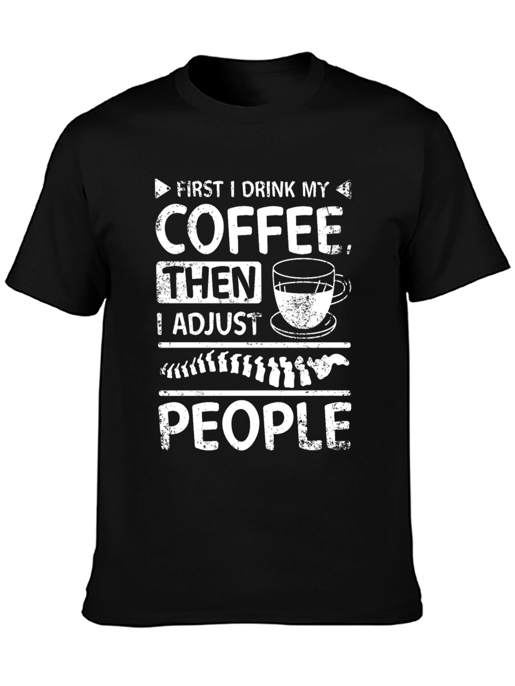 Chiropractor Coffee T-Shirt - Adjust People Funny Tee