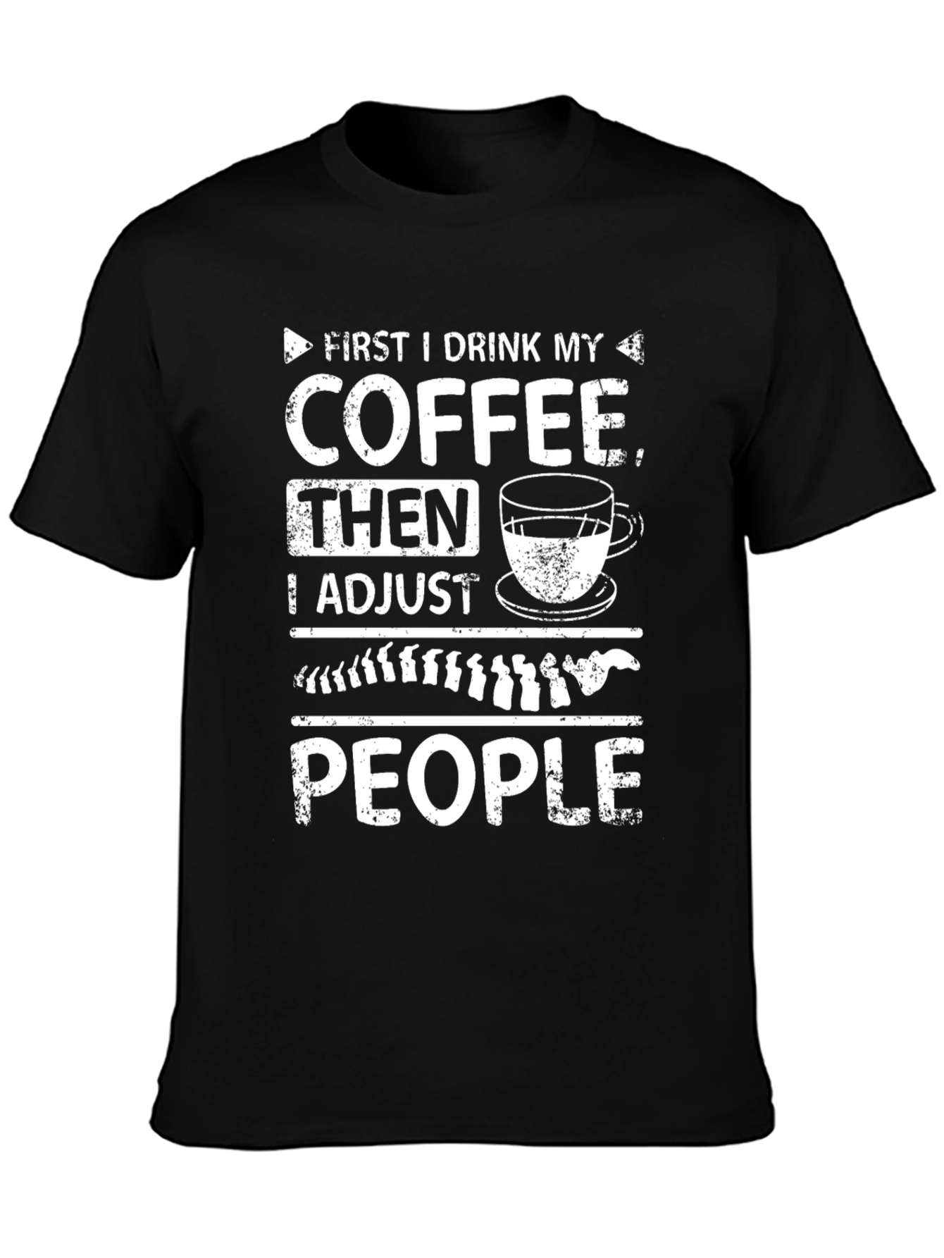 Chiropractor Coffee T-Shirt - Adjust People Funny Tee