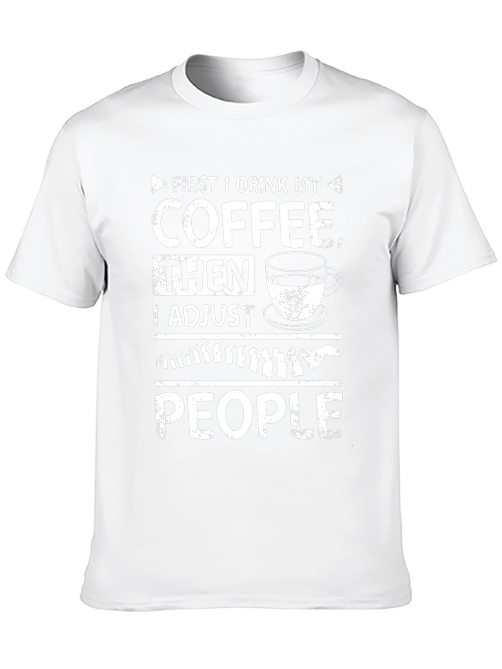 Chiropractor Coffee T-Shirt - Adjust People Funny Tee