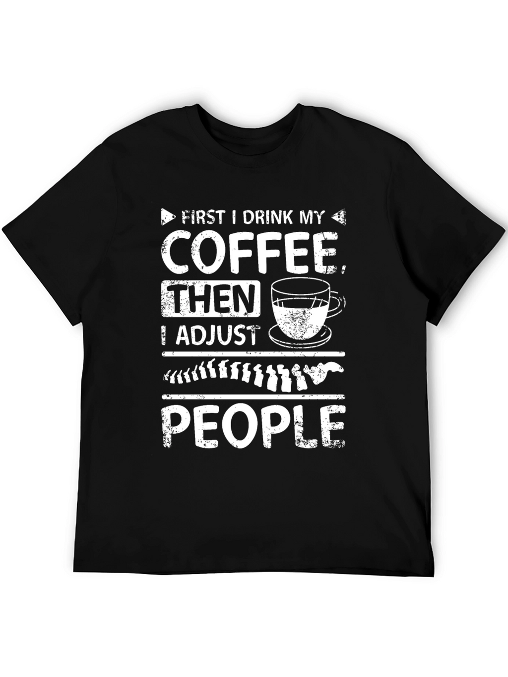 Chiropractor Coffee T-Shirt - Adjust People Funny Tee