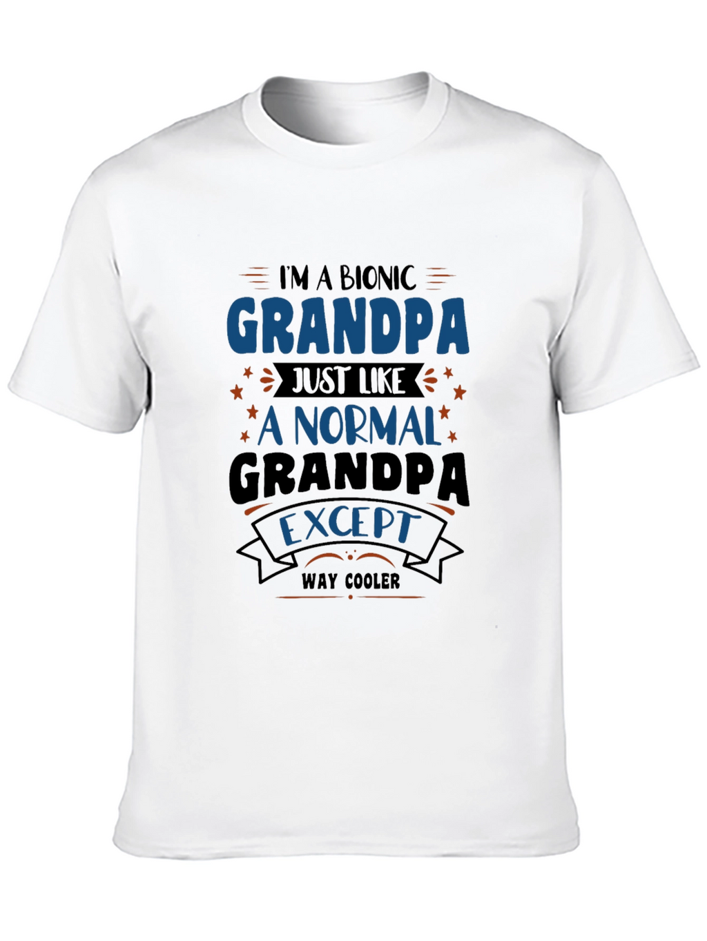 Bionic Grandpa T-Shirt - Way Cooler Grandfather Tee