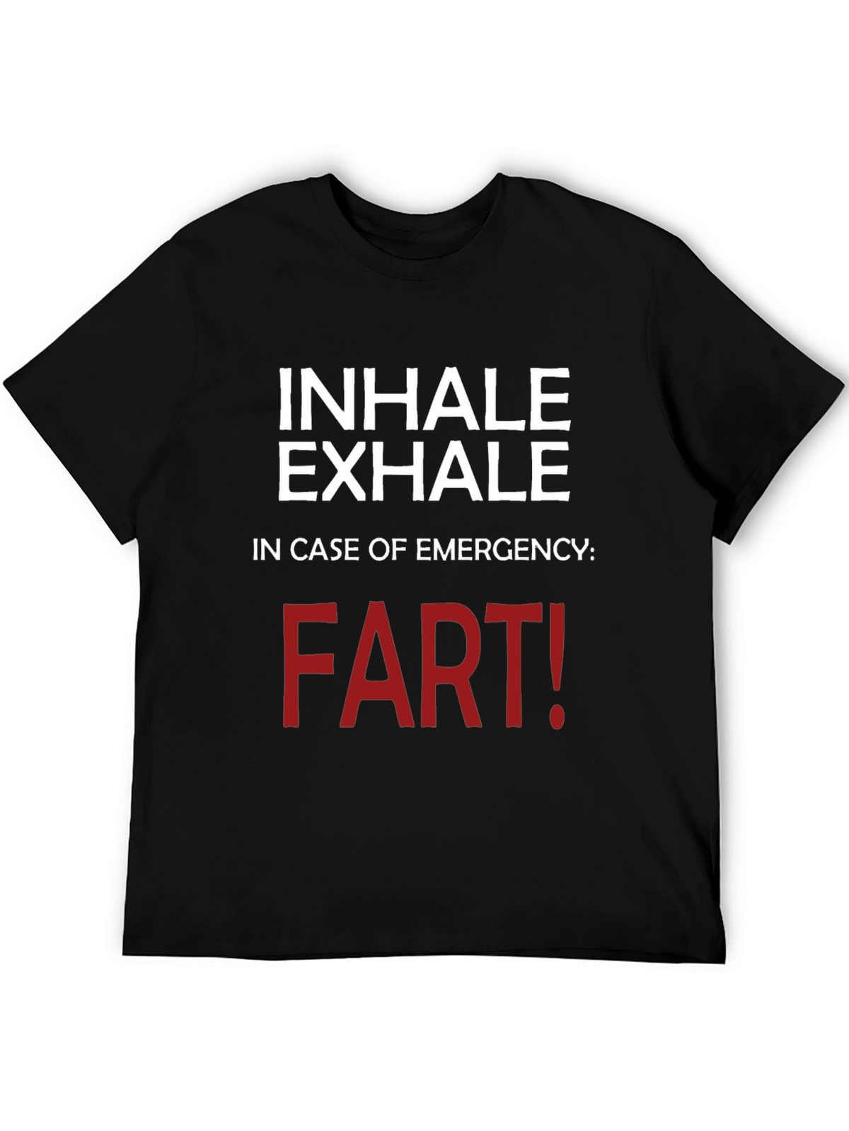 Inhale Exhale Funny T-Shirt - Emergency Fart!