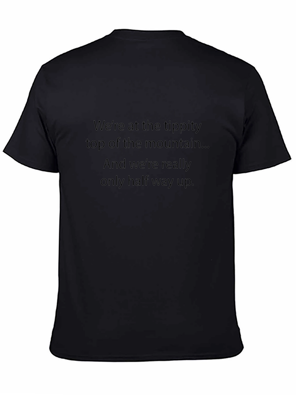 Mountain Top T-Shirt - Halfway Up Quote Tee