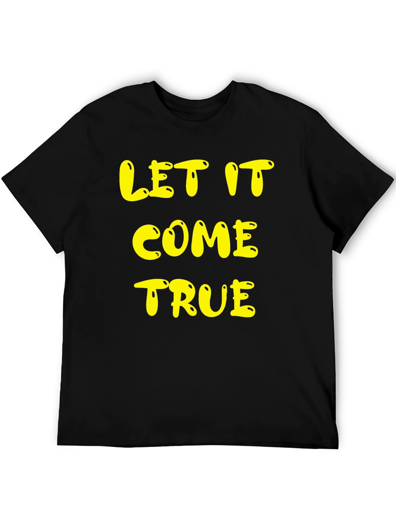 Let It Come True Graphic Tee - Trendy Casual Top