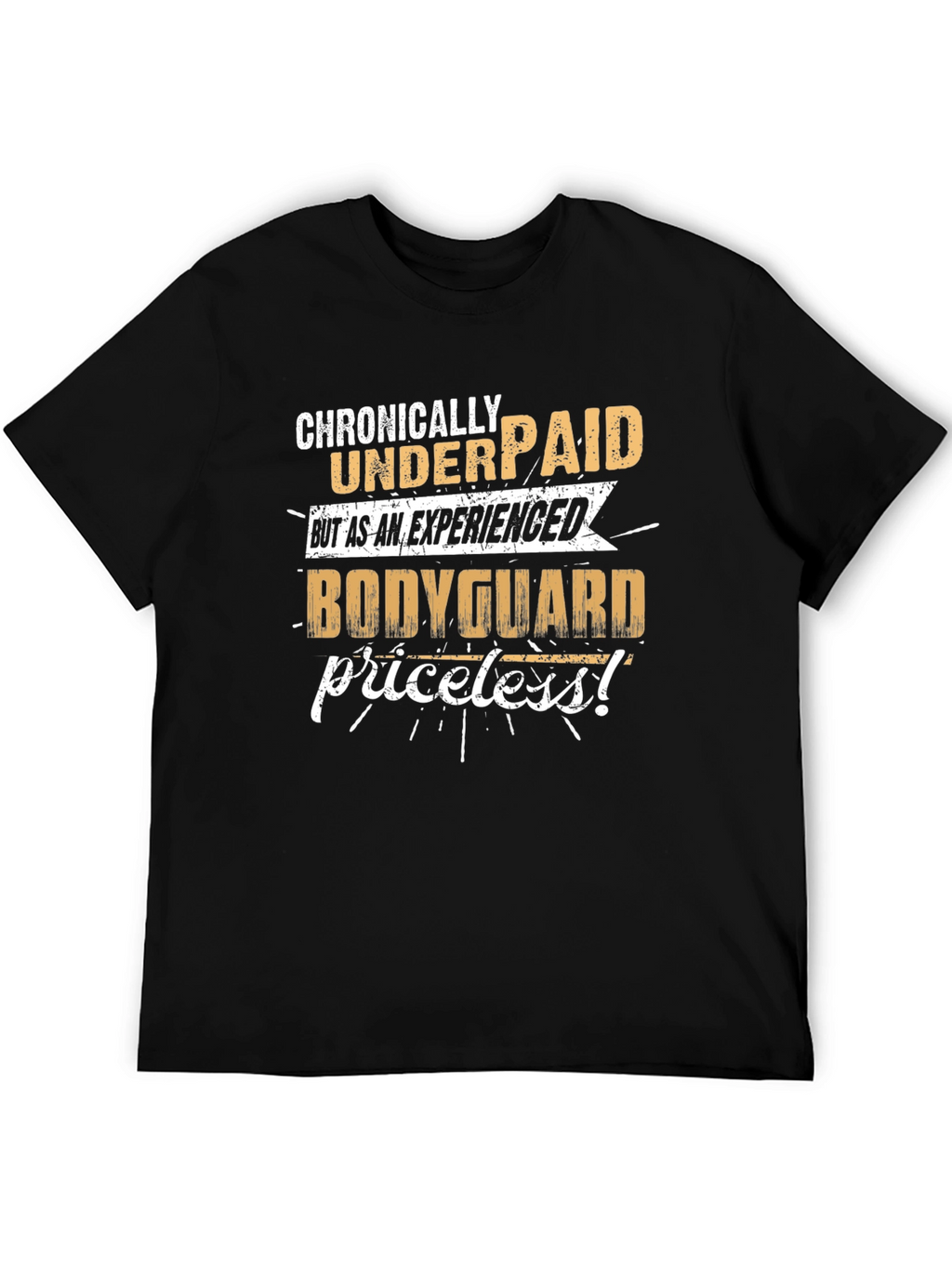 Chronically Underpaid Bodyguard T-Shirt