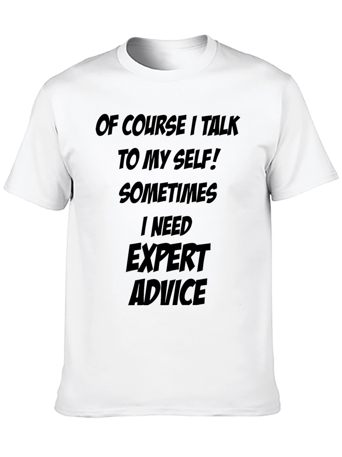 Expert Advice Tee - Funny Sarcastic T-Shirt