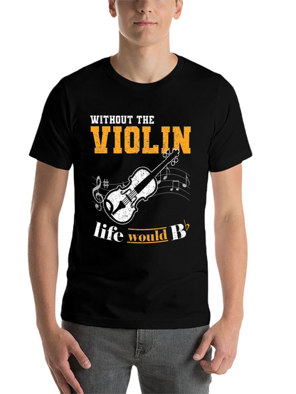 Violin T-Shirt: Life Would Be Flat Without It