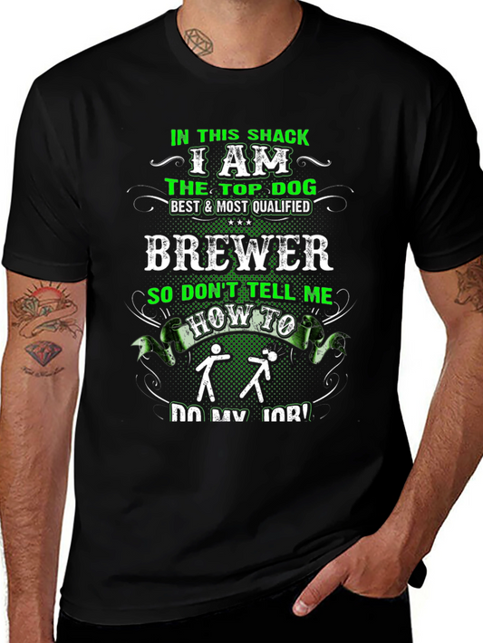 In This Shack I Am The Top Dog Brewer T-Shirt