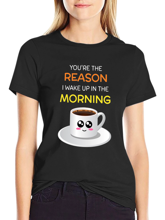 Youre The Reason I Wake Up T-Shirt