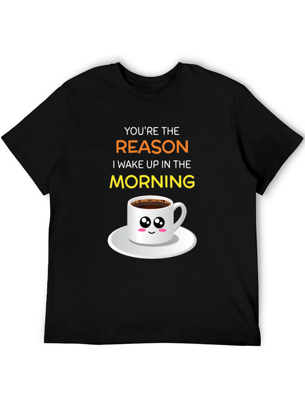 Youre The Reason I Wake Up T-Shirt