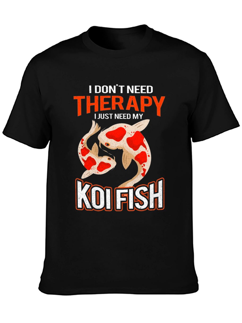 Koi Fish Therapy T-Shirt - Need My Koi