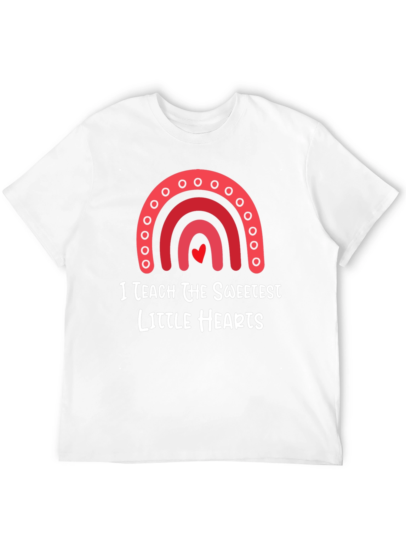 I Teach The Sweetest Hearts T-Shirt