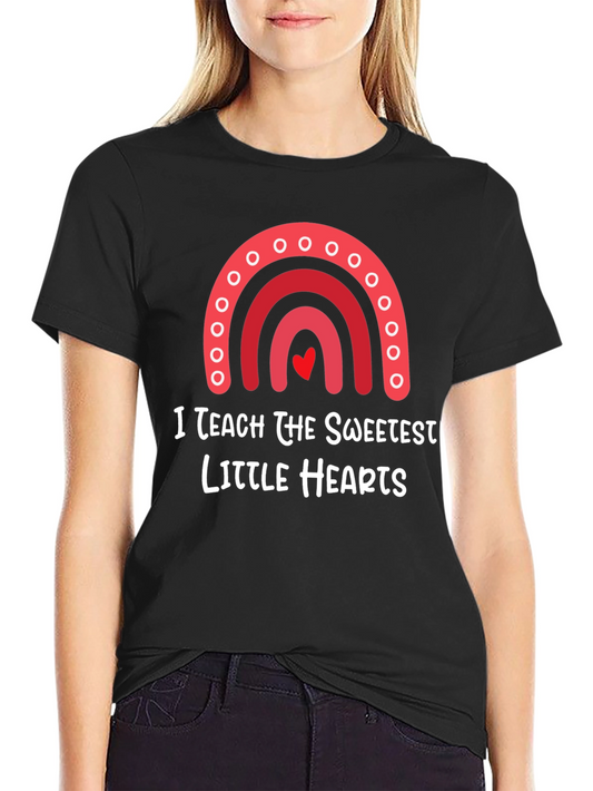 I Teach The Sweetest Hearts T-Shirt