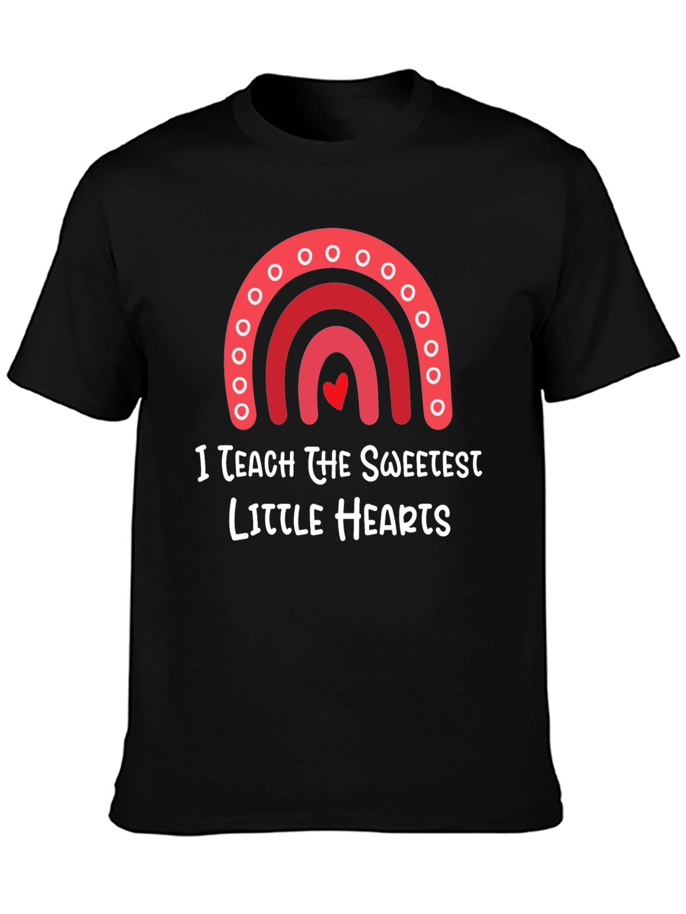 I Teach The Sweetest Hearts T-Shirt